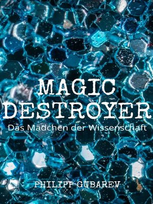 cover image of Magic Destroyer--Das Mädchen der Wissenschaft